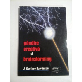 GANDIRE CREATIVA SI BRAINSTORMING - J. GEOFFREY RAWLINSON